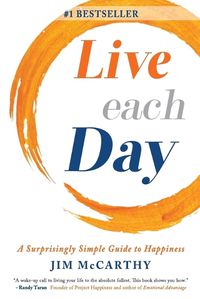 Cover image for Live Each Day: A Surprisingly Simple Guide to Happiness