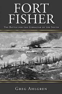 Cover image for Fort Fisher: The Battle for the Gibraltar of the South