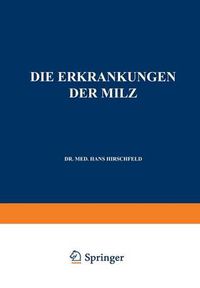 Cover image for Die Erkrankungen Der Milz. Die Hepato-Lienalen Erkrankungen. Die Operationen an Der Milz Bei Den Hepato-Lien Alen Erkrankungen