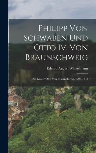 Cover image for Philipp Von Schwaben Und Otto Iv. Von Braunschweig