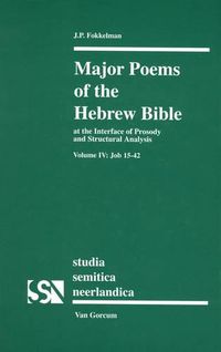 Cover image for Major Poems of the Hebrew Bible: At the Interface of Prosody and Structural Analysis, Volume IV: Job 15-42