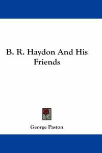 Cover image for B. R. Haydon and His Friends