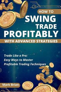 Cover image for How to Swing Trade Profitably With Advanced Strategies