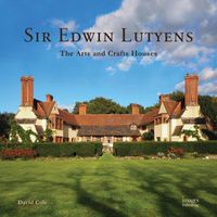 Cover image for Sir Edwin Lutyens: The Arts & Crafts Houses