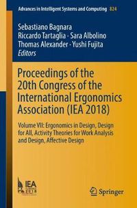 Cover image for Proceedings of the 20th Congress of the International Ergonomics Association (IEA 2018): Volume VII: Ergonomics in Design, Design for All, Activity Theories for Work Analysis and Design, Affective Design