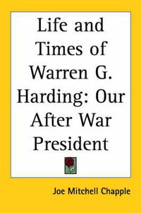 Cover image for Life and Times of Warren G. Harding: Our After War President (1924)