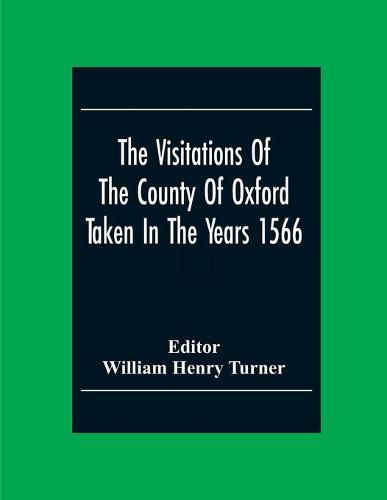 Cover image for The Visitations Of The County Of Oxford Taken In The Years 1566