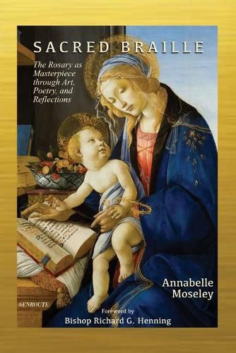 Cover image for Sacred Braille: The Rosary as Masterpiece through Art, Poetry, and Reflection