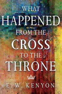 Cover image for What Happened from the Cross to the Throne