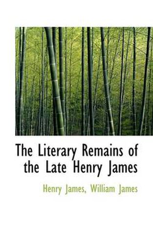 The Literary Remains of the Late Henry James