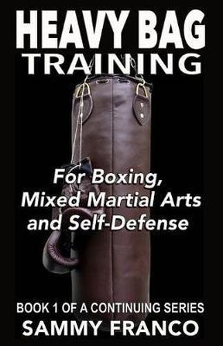 Cover image for Heavy Bag Training: Boxing - Mixed Martial Arts - Self Defense