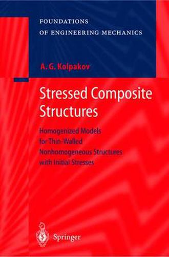 Cover image for Stressed Composite Structures: Homogenized Models for Thin-Walled Nonhomogeneous Structures with Initial Stresses