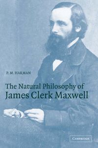 Cover image for The Natural Philosophy of James Clerk Maxwell