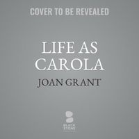 Cover image for Life as Carola: A Far Memory Book