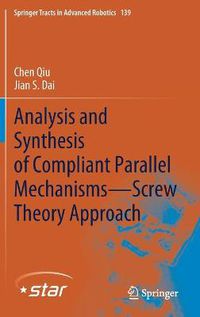 Cover image for Analysis and Synthesis of Compliant Parallel Mechanisms-Screw Theory Approach