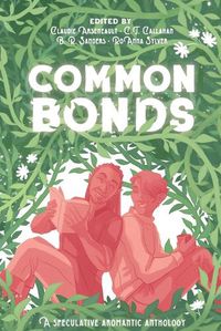 Cover image for Common Bonds: A Speculative Aromantic Anthology