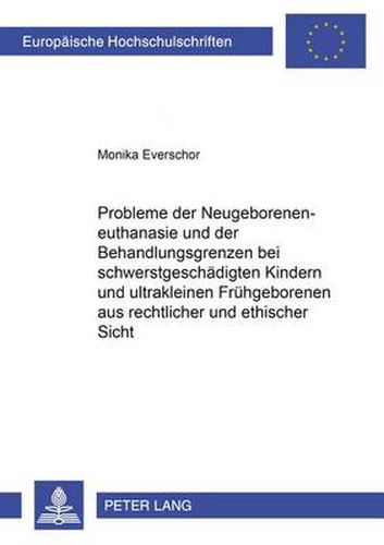 Cover image for Probleme Der Neugeboreneneuthanasie Und Der Behandlungsgrenzen Bei Schwerstgeschaedigten Kindern Und Ultrakleinen Fruehgeborenen Aus Rechtlicher Und Ethischer Sicht