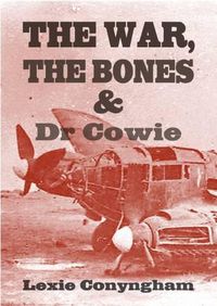 Cover image for The War, the Bones and Dr. Cowie