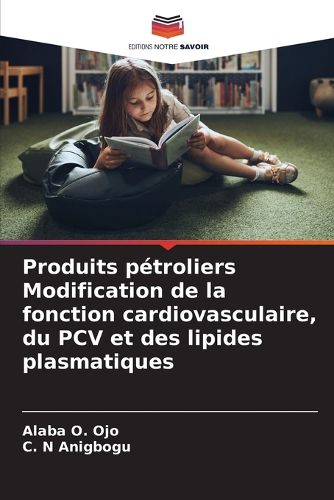 Cover image for Produits petroliers Modification de la fonction cardiovasculaire, du PCV et des lipides plasmatiques
