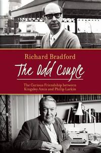 Cover image for The Odd couple: The Curious friendship between Kingsley Amis and Philip Larkin