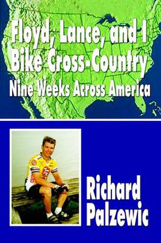 Cover image for Floyd, Lance, and I Bike Cross-country: Nine Weeks Across America