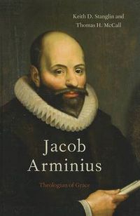 Cover image for Jacob Arminius: Theologian of Grace