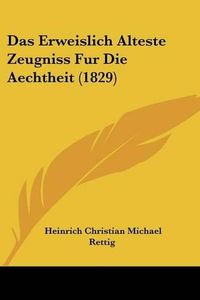 Cover image for Das Erweislich Alteste Zeugniss Fur Die Aechtheit (1829)