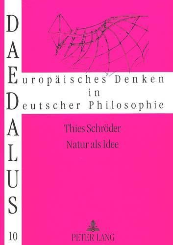 Cover image for Natur ALS Idee: Begruendung Und Aktualitaet Des Naturbegriffs Unter Kritischer Beruecksichtigung Der Naturphilosophie Schellings