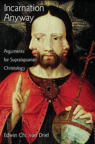 Cover image for Incarnation Anyway: Arguments for Supralapsarian Christology