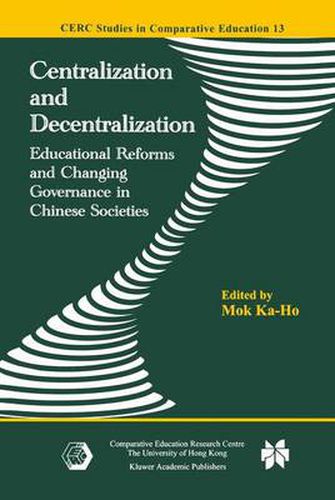 Cover image for Centralization and Decentralization: Educational Reforms and Changing Governance in Chinese Societies