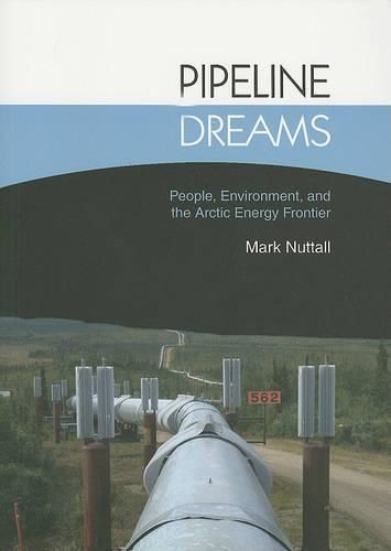 Cover image for Pipeline Dreams: People, Environment, and the Arctic Energy Frontier