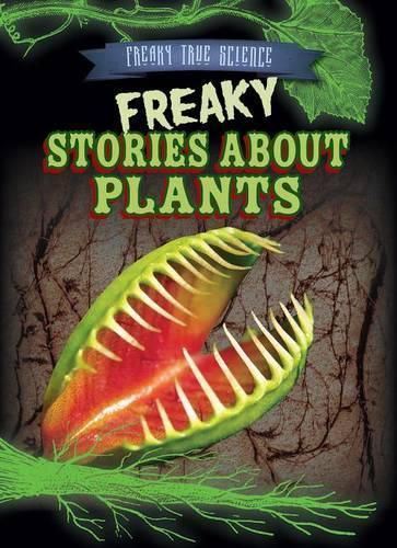 Freaky Stories about Plants