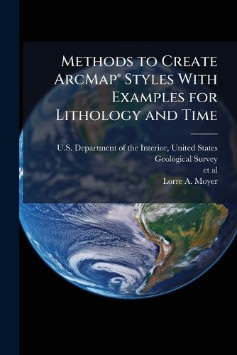 Cover image for Methods to Create ArcMapA(R) Styles With Examples for Lithology and Time