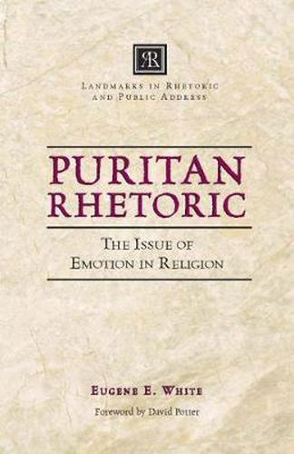 Cover image for Puritan Rhetoric: The Issue of Emotion in Religion