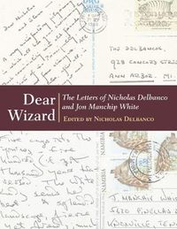 Cover image for Dear Wizard: The Letters of Nicholas Delbanco and Jon Manchip White