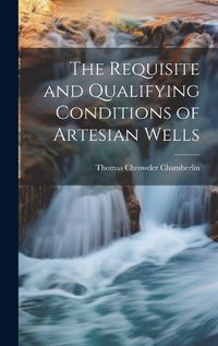 Cover image for The Requisite and Qualifying Conditions of Artesian Wells