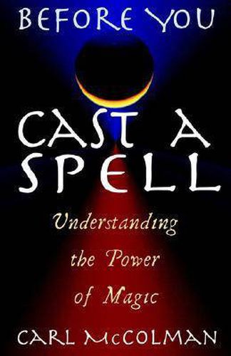 Cover image for Before You Cast a Spell: Understanding the Power of Magic