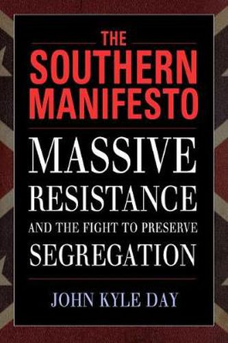 Cover image for The Southern Manifesto: Massive Resistance and the Fight to Preserve Segregation