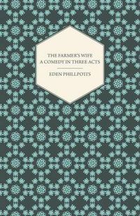 Cover image for The Farmer's Wife - A Comedy In Three Acts