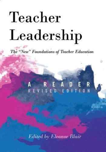 Cover image for Teacher Leadership: The  New  Foundations of Teacher Education - A Reader - Revised edition