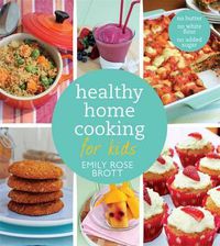 Cover image for Healthy Home Cooking for Kids