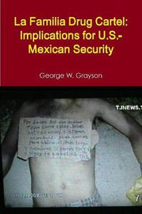 Cover image for La Familia Drug Cartel: Implications for U.S.-Mexican Security