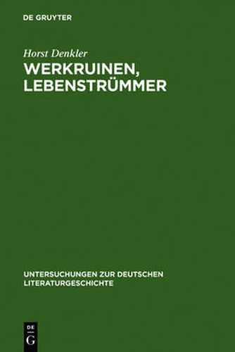 Cover image for Werkruinen, Lebenstrummer: Literarische Spuren Der 'Verlorenen Generation' Des Dritten Reiches.