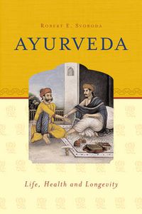 Cover image for Ayurveda: Life, Health & Longevity