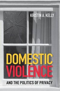 Cover image for Domestic Violence and the Politics of Privacy