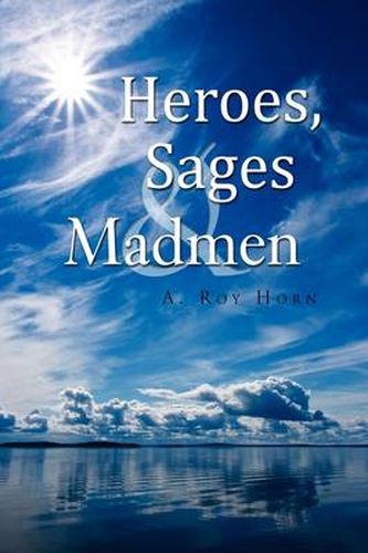 Cover image for Heroes, Sages & Madmen