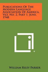 Cover image for Publications of the Modern Language Association of America, V63, No. 2, Part 1, June, 1948