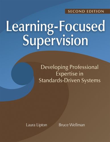 Cover image for Learning-Focused Supervision Developing Professional Expertise in Standards-Driven Systems, Second Edition