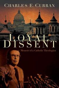 Cover image for Loyal Dissent: Memoir of a Catholic Theologian