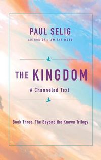 Cover image for The Kingdom: A Channeled Text